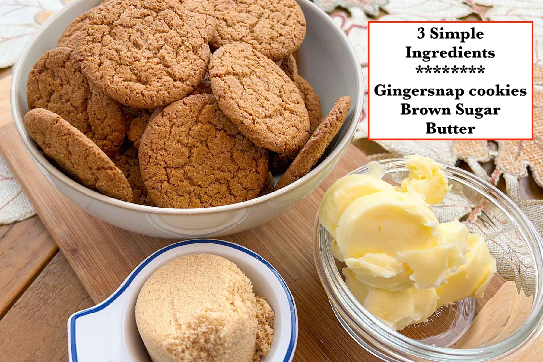 Bowl of Gingersnap Cookies, and bowls of butter and brown sugar measured for making gingersnap crust.