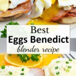 Eggs Benedict with Canadian bacon on toasted muffins, topped with Hollandaise sauce, garnished with chopped chives. Orange slices and parsley on the side. Text reads "Best Eggs Benedict blender recipe."